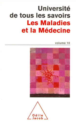 Les Maladies et la Médecine -  Université de tous les savoirs - Odile Jacob