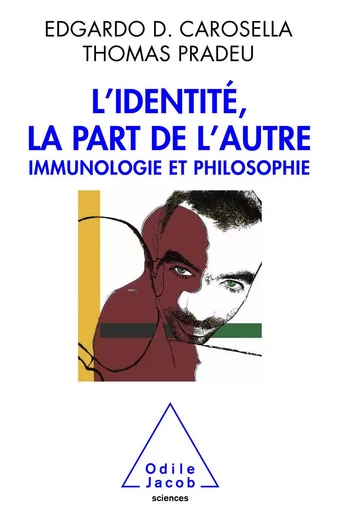 L' Identité, la part de l’autre - Edgardo D. Carosella, Thomas Pradeu - Odile Jacob