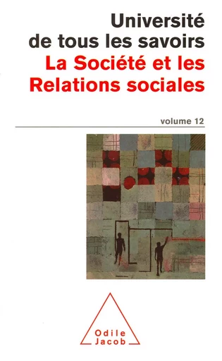 La Société et les Relations sociales -  Université de tous les savoirs - Odile Jacob