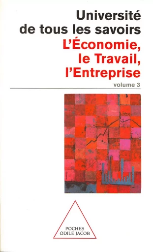 L' Économie, le Travail, l'Entreprise -  Université de tous les savoirs - Odile Jacob