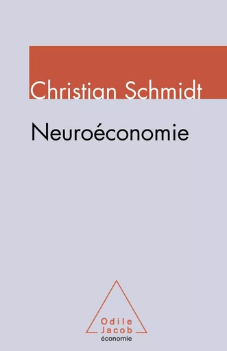 Neuroéconomie - Christian Schmidt - Odile Jacob