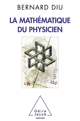 La Mathématique du physicien - Bernard Diu - Odile Jacob