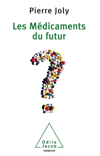 Les Médicaments du futur - Pierre Joly - Odile Jacob