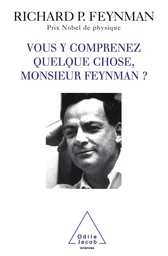 Vous y comprenez quelque chose, Monsieur Feynman ?