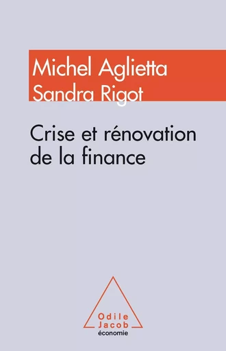 Crise et rénovation de la finance - Michel Aglietta, Sandra Rigot - Odile Jacob