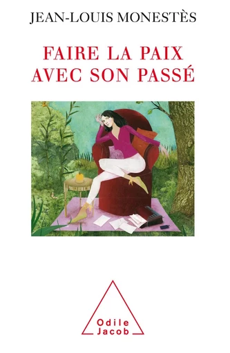 Faire la paix avec son passé - Jean-Louis Monestès - Odile Jacob