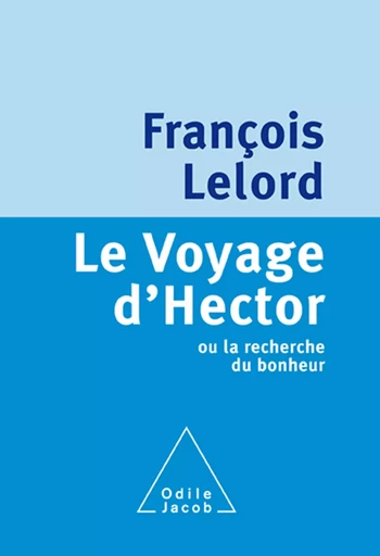 Le Voyage d'Hector - François Lelord - Odile Jacob