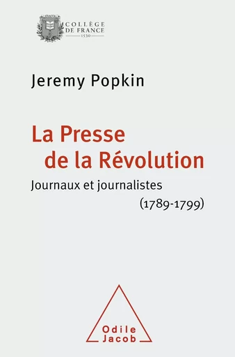 La Presse de la Révolution - Jeremy Popkin - Odile Jacob