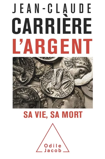 L' Argent - Jean-Claude Carrière - Odile Jacob