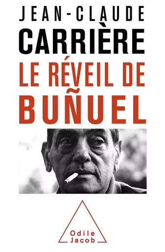 Le Réveil de Buñuel - Jean-Claude Carrière - Odile Jacob