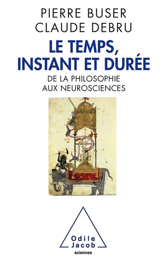 Le Temps, instant et durée - Pierre Buser, Claude Debru - Odile Jacob