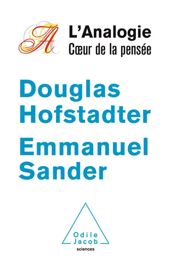 L' Analogie, cœur de la pensée - Douglas Hofstadter, Emmanuel Sander - Odile Jacob