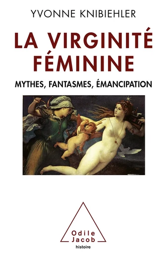 La Virginité féminine - Yvonne Knibiehler - Odile Jacob