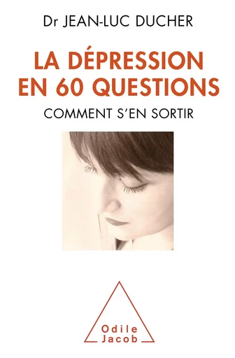 La Dépression en 60 questions - Jean-Luc Ducher - Odile Jacob