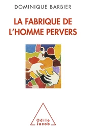 La Fabrique de l’homme pervers