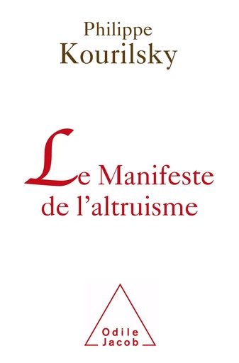 Le Manifeste de l’altruisme - Philippe Kourilsky - Odile Jacob