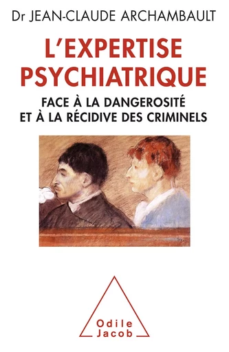 L' Expertise psychiatrique - Jean-Claude Archambault - Odile Jacob