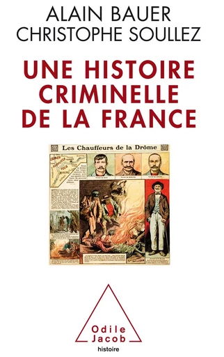 Une histoire criminelle de la France - Alain Bauer, Christophe Soullez - Odile Jacob