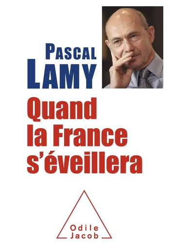 Quand la France s’éveillera - Pascal Lamy - Odile Jacob