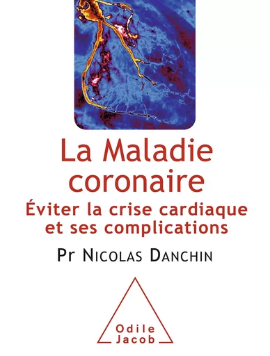 La Maladie coronaire - Nicolas Danchin - Odile Jacob