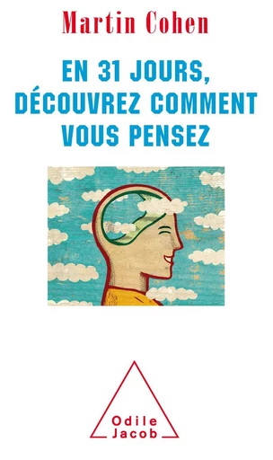 En 31 jours, découvrez comment vous pensez - Martin Cohen - Odile Jacob