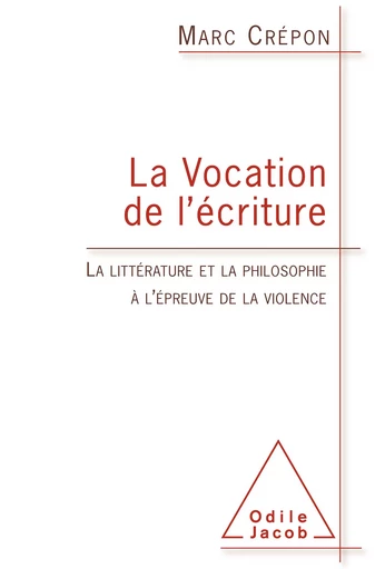 La Vocation de l’écriture - Marc Crépon - Odile Jacob