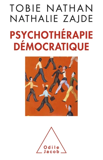 Psychothérapie démocratique - Tobie Nathan, Nathalie Zajde - Odile Jacob