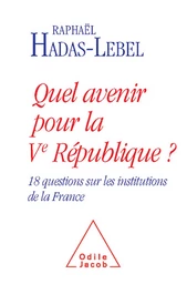 Quel avenir pour la Ve République ?