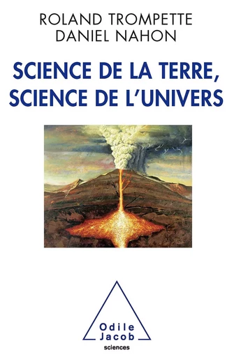 Science de la Terre, science de l’Univers - Roland Trompette, Daniel Nahon - Odile Jacob