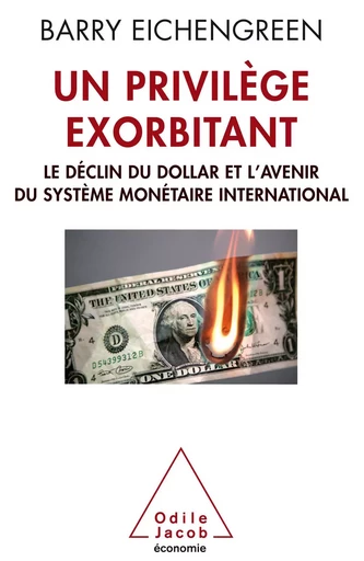 Un privilège exorbitant - Barry Eichengreen - Odile Jacob