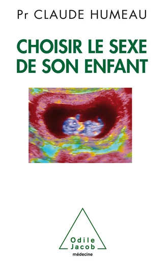 Choisir le sexe de son enfant - Claude Humeau - Odile Jacob