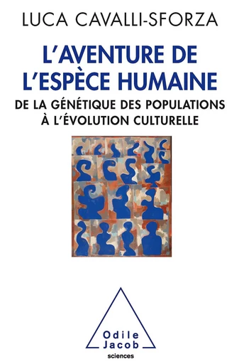 L' Aventure de l’espèce humaine - Luca Cavalli-Sforza - Odile Jacob