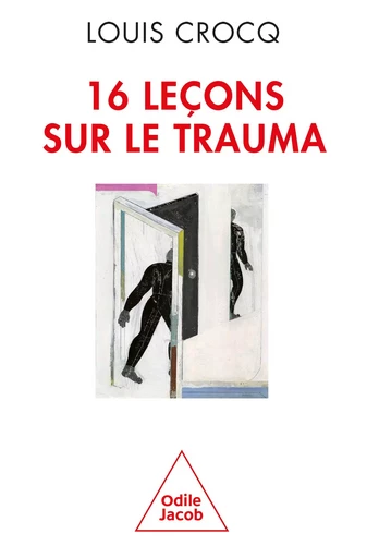 16 leçons sur le trauma - Louis Crocq - Odile Jacob