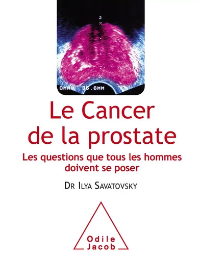 Le Cancer de la prostate - Ilya Savatovsky - Odile Jacob