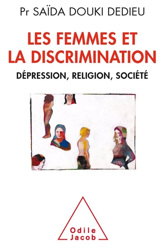 Les Femmes et la Discrimination - Saïda Douki Dedieu - Odile Jacob