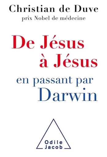 De Jésus à Jésus… en passant par Darwin - Christian de Duve - Odile Jacob