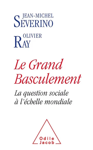 Le Grand basculement - Jean-Michel Severino, Olivier Ray - Odile Jacob