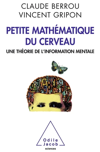 Petite mathématique du cerveau - Claude Berrou, Vincent Gripon - Odile Jacob