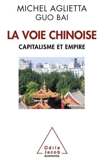 La Voie chinoise - Michel Aglietta, Guo Bai - Odile Jacob