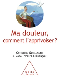 Ma douleur, comment l’apprivoiser ?