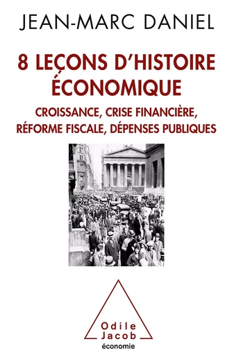 8 leçons d’histoire économique - Jean-Marc Daniel - Odile Jacob