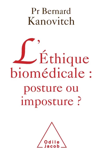 L' Éthique biomédicale : posture ou imposture ? - Bernard Kanovitch - Odile Jacob