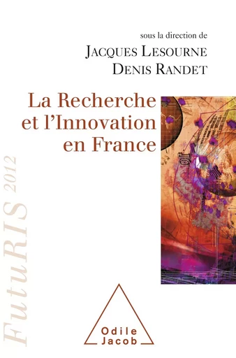 La Recherche et l’Innovation en France - Jacques Lesourne, Denis Randet - Odile Jacob