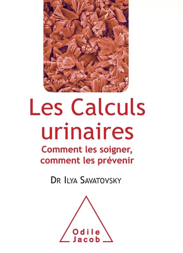 Les Calculs urinaires - Ilya Savatovsky - Odile Jacob