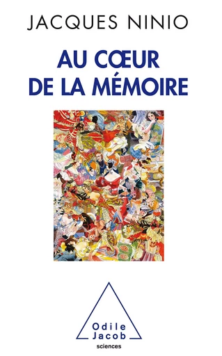 Au cœur de la mémoire - Jacques Ninio - Odile Jacob