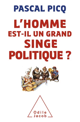 L' homme est-il un grand singe politique ? - Pascal Picq - Odile Jacob