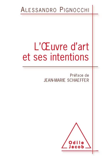 L' Œuvre d’art et ses intentions - Alessandro Pignocchi - Odile Jacob