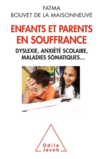 Enfants et parents en souffrance - Fatma Bouvet de la Maisonneuve - Odile Jacob