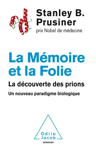 La Mémoire et la Folie - Stanley B. Prusiner - Odile Jacob