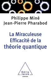 La Miraculeuse efficacité de la théorie quantique